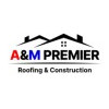 A&M Premier Roofing & Construction